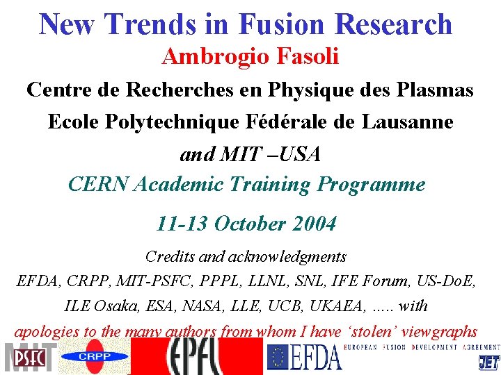 New Trends in Fusion Research Ambrogio Fasoli Centre de Recherches en Physique des Plasmas