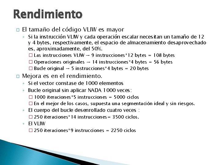 Rendimiento � El tamaño del código VLIW es mayor ◦ Si la instrucción VLIW