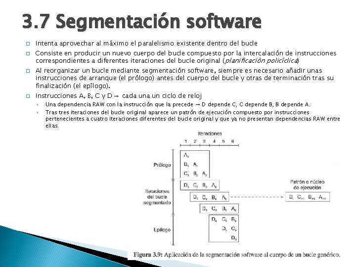 3. 7 Segmentación software � � Intenta aprovechar al máximo el paralelismo existente dentro