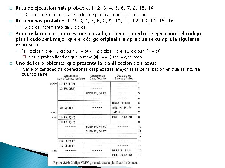 � Ruta de ejecución más probable: 1, 2, 3, 4, 5, 6, 7, 8,