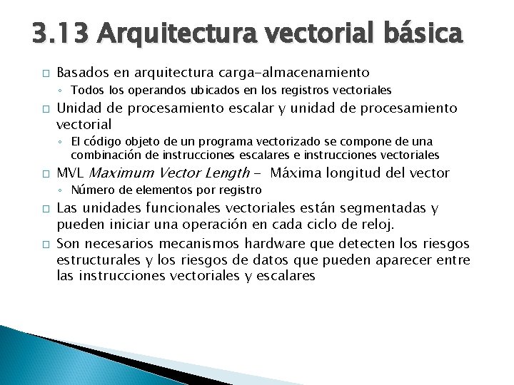 3. 13 Arquitectura vectorial básica � Basados en arquitectura carga-almacenamiento ◦ Todos los operandos