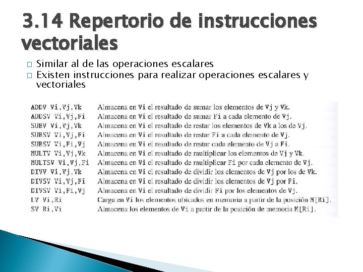 3. 14 Repertorio de instrucciones vectoriales � � Similar al de las operaciones escalares