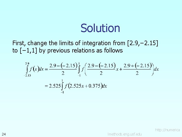 Solution First, change the limits of integration from [2. 9, − 2. 15] to