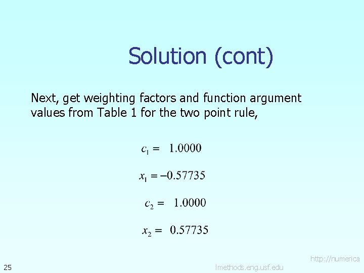Solution (cont) Next, get weighting factors and function argument values from Table 1 for