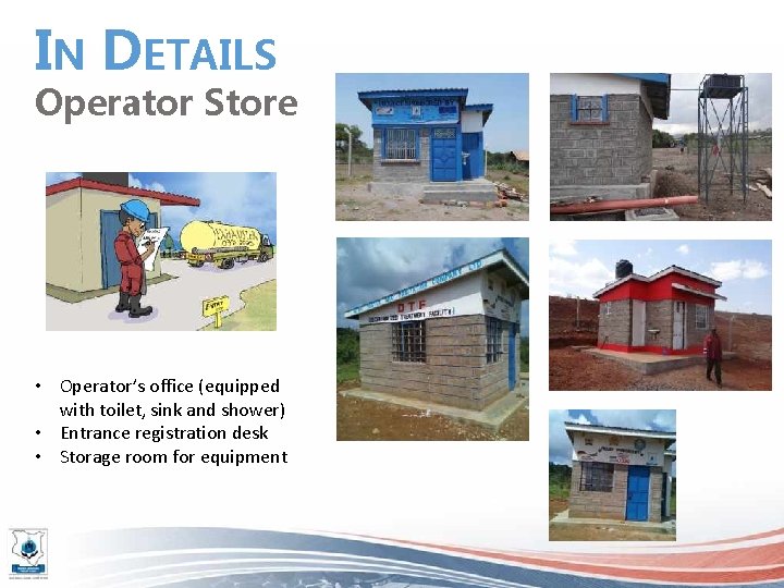 IN DETAILS Operator Store • Operator’s office (equipped with toilet, sink and shower) •