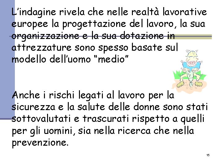 L’indagine rivela che nelle realtà lavorative europee la progettazione del lavoro, la sua organizzazione