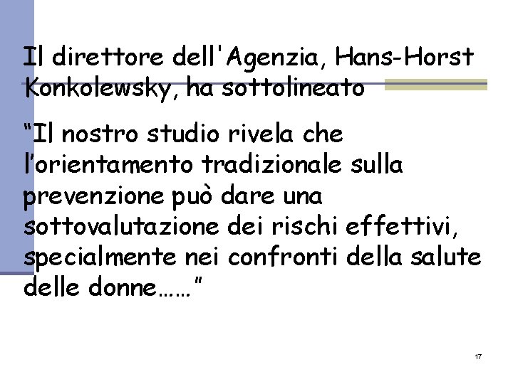 Il direttore dell'Agenzia, Hans-Horst Konkolewsky, ha sottolineato “Il nostro studio rivela che l’orientamento tradizionale