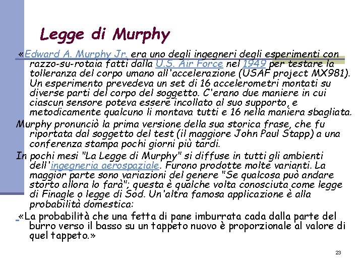 Legge di Murphy «Edward A. Murphy Jr. era uno degli ingegneri degli esperimenti con