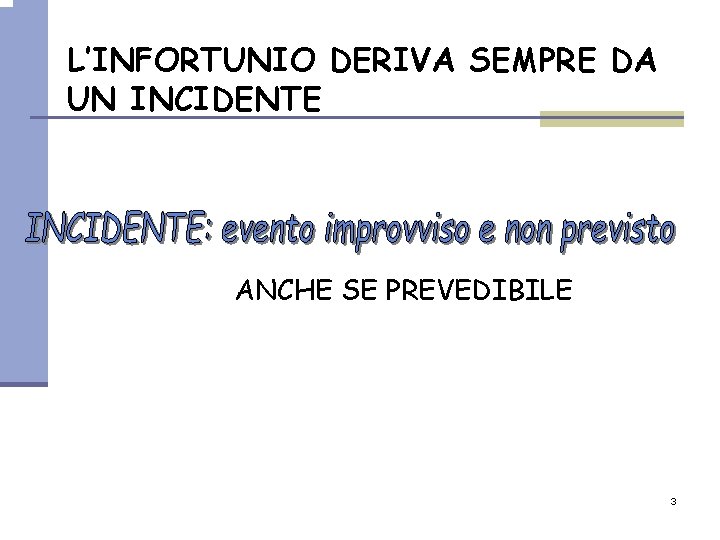 L’INFORTUNIO DERIVA SEMPRE DA UN INCIDENTE ANCHE SE PREVEDIBILE 3 