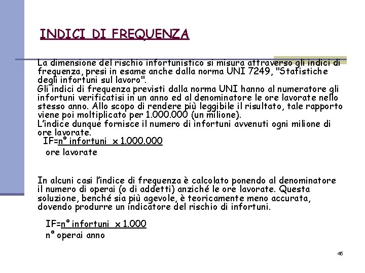 INDICI DI FREQUENZA La dimensione del rischio infortunistico si misura attraverso gli indici di