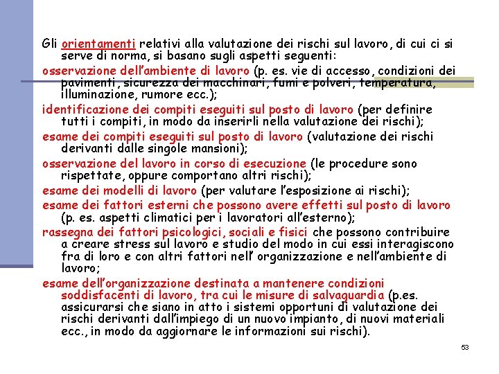 Gli orientamenti relativi alla valutazione dei rischi sul lavoro, di cui ci si serve