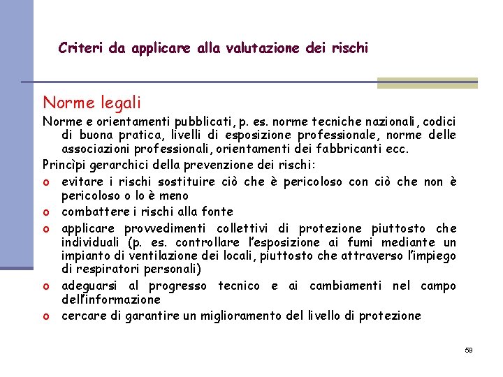 Criteri da applicare alla valutazione dei rischi Norme legali Norme e orientamenti pubblicati, p.