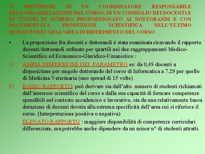 3) PREVISIONE DI UN COORDINATORE RESPONSABILE DELL’ORGANIZZAZIONE DEL CORSO, DI UN CONSIGLIO DEI DOCENTI