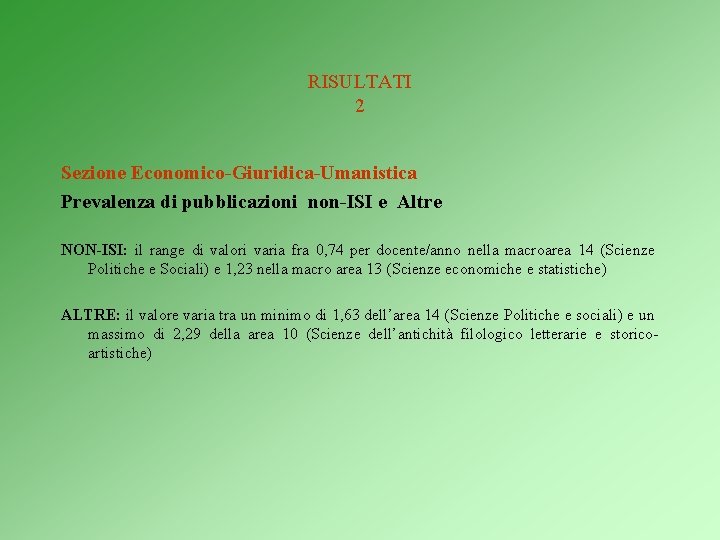 RISULTATI 2 Sezione Economico-Giuridica-Umanistica Prevalenza di pubblicazioni non-ISI e Altre NON-ISI: il range di