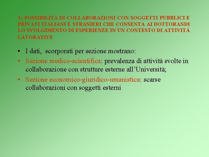 4) POSSIBILITÀ DI COLLABORAZIONI CON SOGGETTI PUBBLICI E PRIVATI ITALIANI E STRANIERI CHE CONSENTA