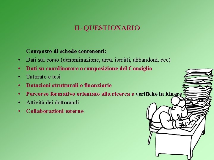 IL QUESTIONARIO • • Composto di schede contenenti: Dati sul corso (denominazione, area, iscritti,