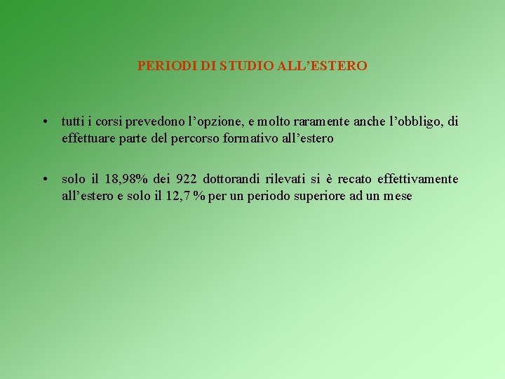 PERIODI DI STUDIO ALL’ESTERO • tutti i corsi prevedono l’opzione, e molto raramente anche