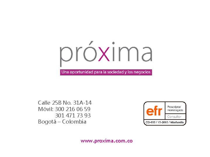 Calle 25 B No. 31 A-14 Móvil: 300 216 06 59 301 471 73