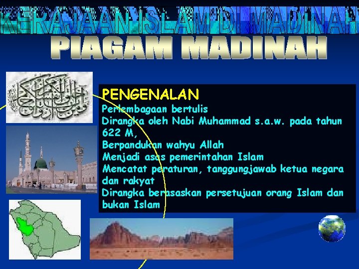 PENGENALAN Perlembagaan bertulis Dirangka oleh Nabi Muhammad s. a. w. pada tahun 622 M,