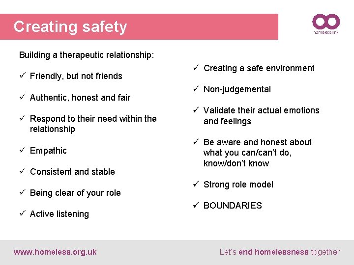 Creating safety Building a therapeutic relationship: ü Friendly, but not friends ü Authentic, honest