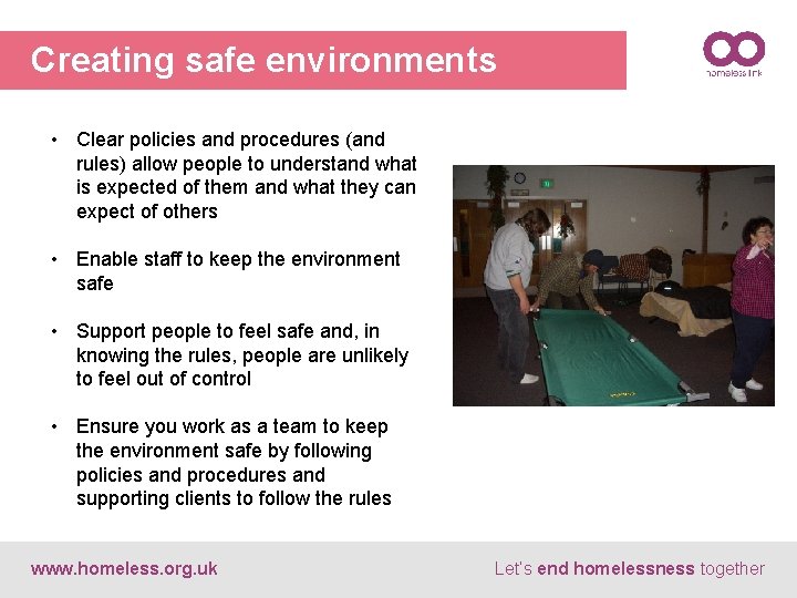 Creating safe environments • Clear policies and procedures (and rules) allow people to understand