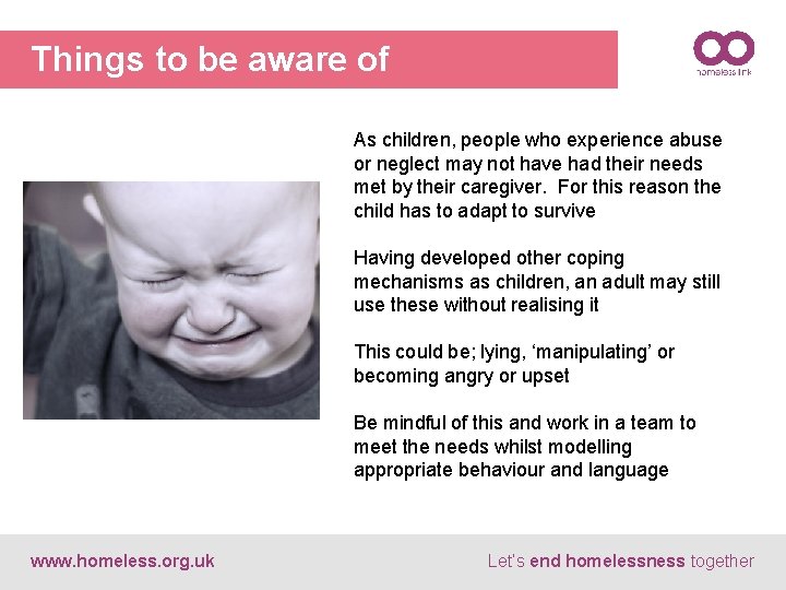 Things to be aware of As children, people who experience abuse or neglect may