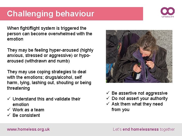 Challenging behaviour When fight/flight system is triggered the person can become overwhelmed with the