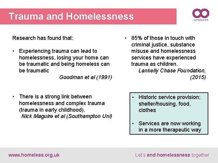 Trauma and Homelessness Research has found that: • Experiencing trauma can lead to homelessness,