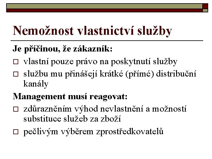 Nemožnost vlastnictví služby Je příčinou, že zákazník: o vlastní pouze právo na poskytnutí služby