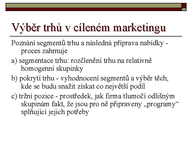 Výběr trhů v cíleném marketingu Poznání segmentů trhu a následná příprava nabídky - proces