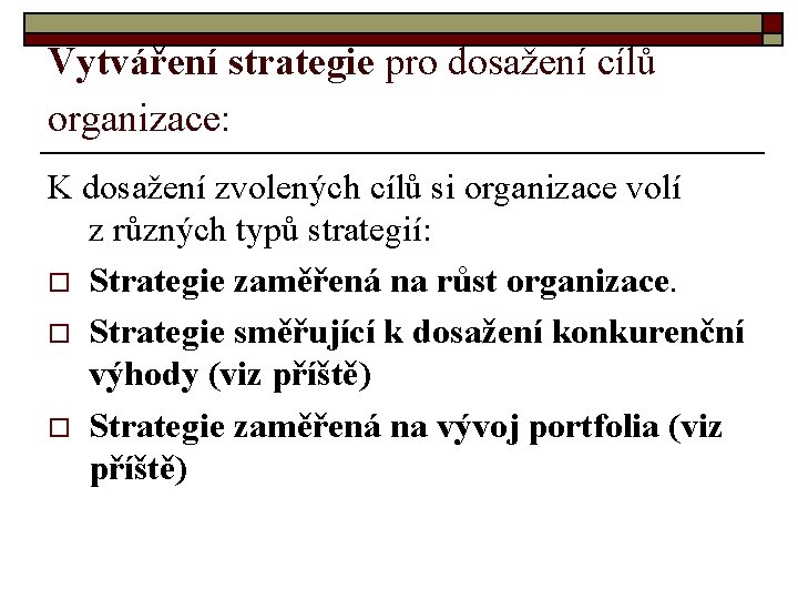 Vytváření strategie pro dosažení cílů organizace: K dosažení zvolených cílů si organizace volí z