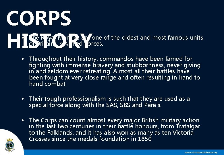 CORPS HISTORY • The Royal Marines are one of the oldest and most famous