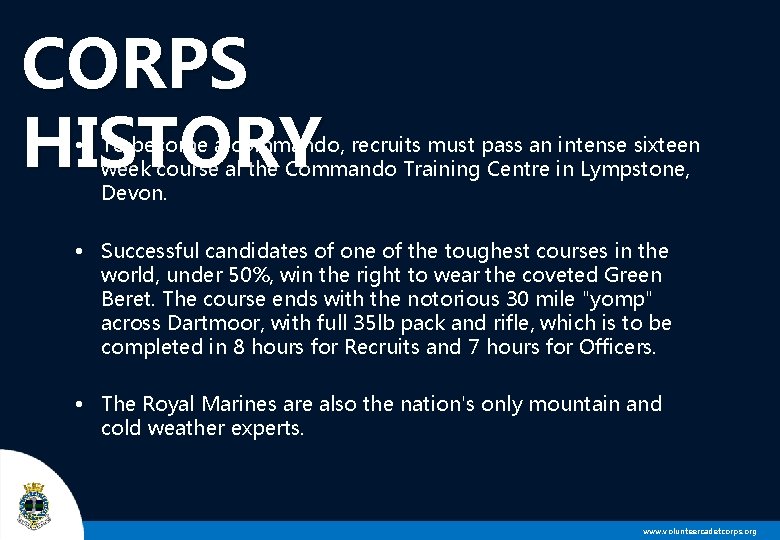 CORPS HISTORY • To become a commando, recruits must pass an intense sixteen week
