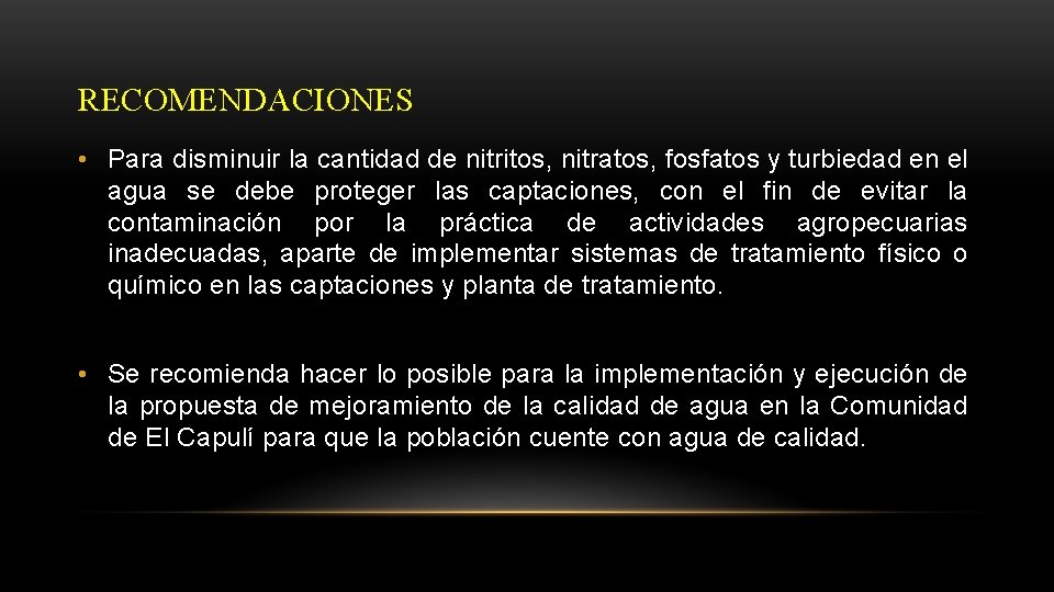 RECOMENDACIONES • Para disminuir la cantidad de nitritos, nitratos, fosfatos y turbiedad en el