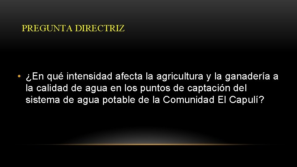 PREGUNTA DIRECTRIZ • ¿En qué intensidad afecta la agricultura y la ganadería a la