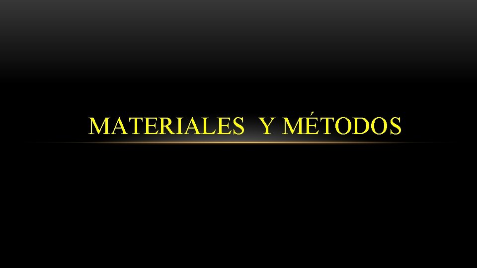 MATERIALES Y MÉTODOS 