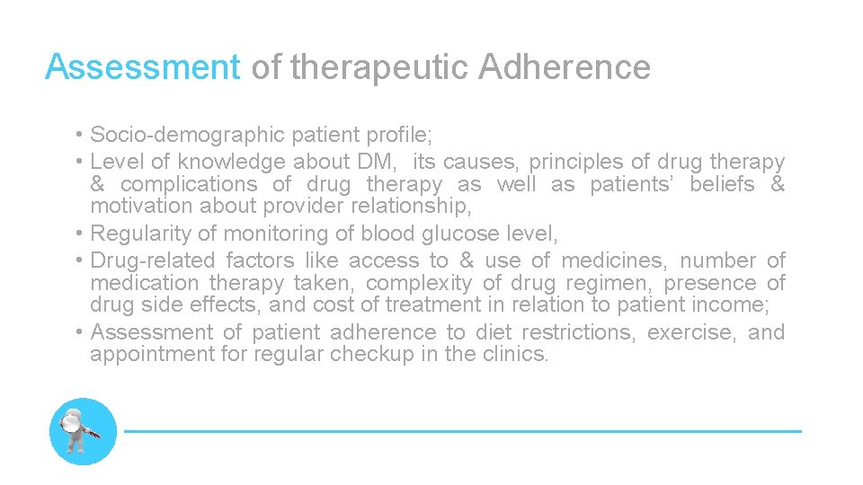 Assessment of therapeutic Adherence • Socio-demographic patient profile; • Level of knowledge about DM,