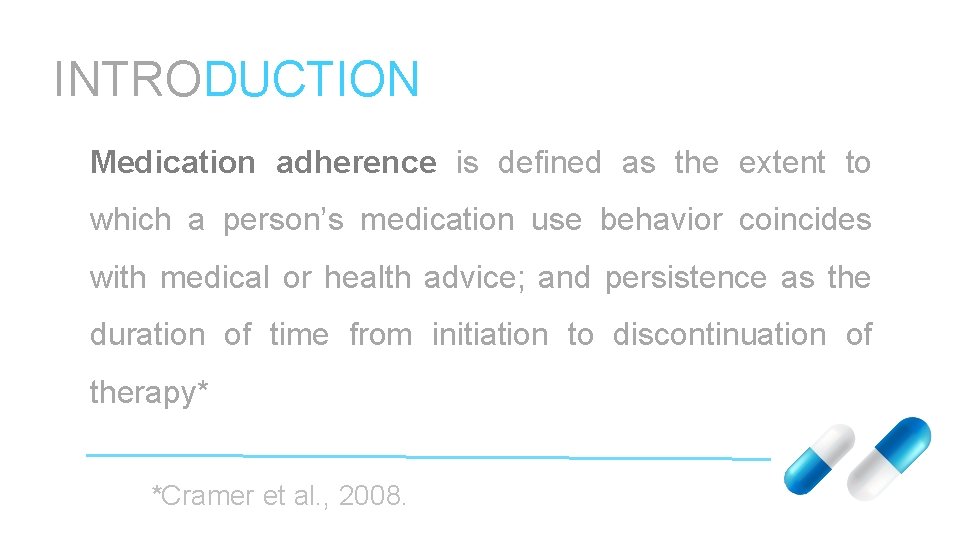 INTRODUCTION Medication adherence is defined as the extent to which a person’s medication use