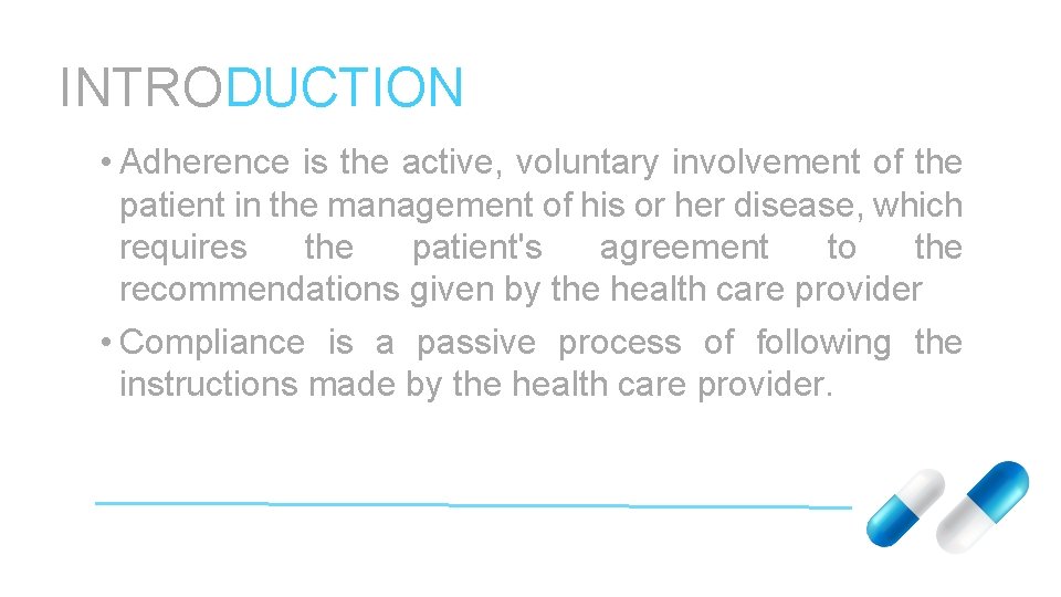 INTRODUCTION • Adherence is the active, voluntary involvement of the patient in the management