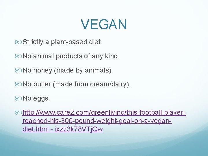VEGAN Strictly a plant-based diet. No animal products of any kind. No honey (made