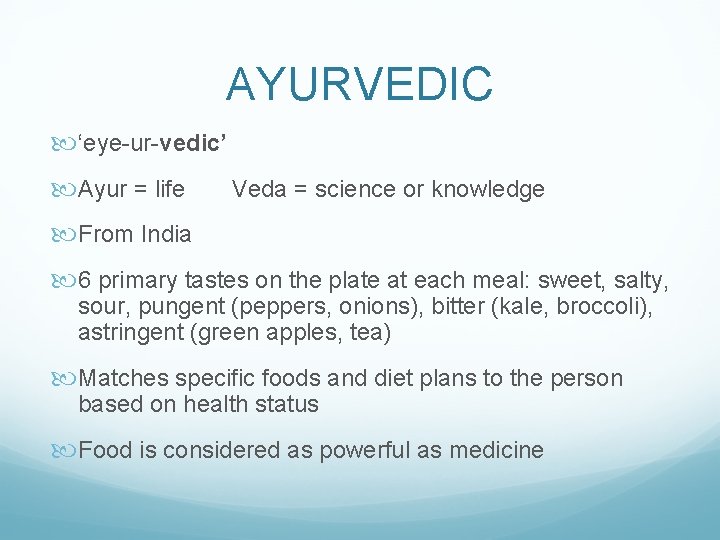 AYURVEDIC ‘eye-ur-vedic’ Ayur = life Veda = science or knowledge From India 6 primary