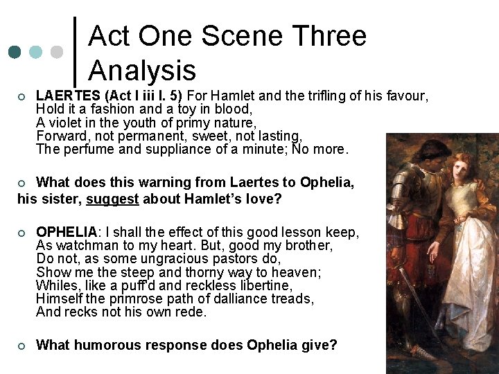 Act One Scene Three Analysis ¢ LAERTES (Act I iii l. 5) For Hamlet