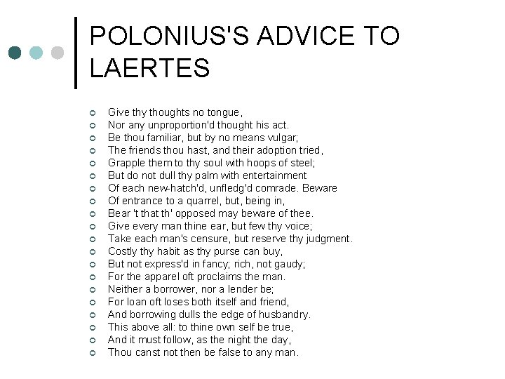 POLONIUS'S ADVICE TO LAERTES ¢ ¢ ¢ ¢ ¢ Give thy thoughts no tongue,