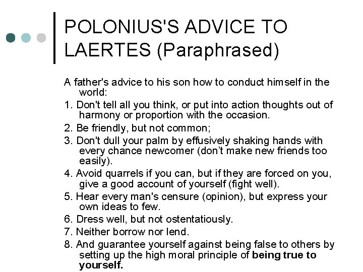 POLONIUS'S ADVICE TO LAERTES (Paraphrased) A father's advice to his son how to conduct