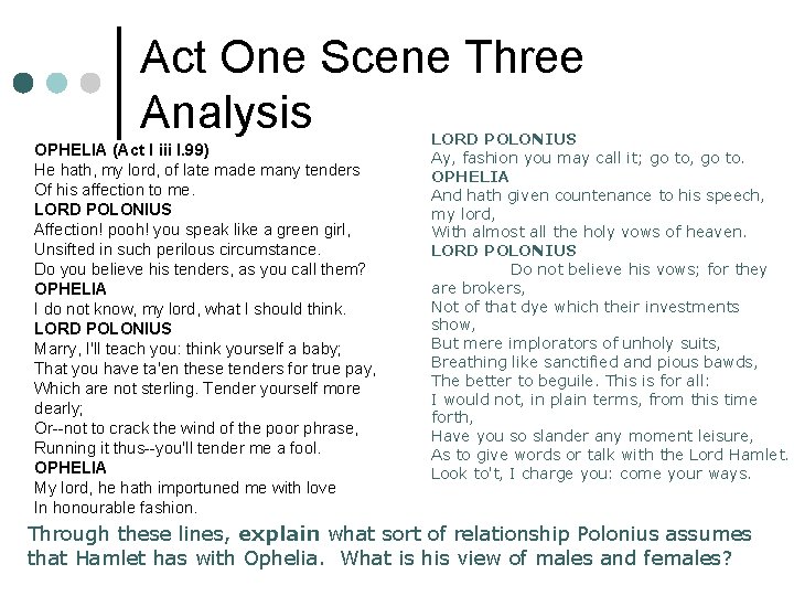 Act One Scene Three Analysis OPHELIA (Act I iii l. 99) He hath, my