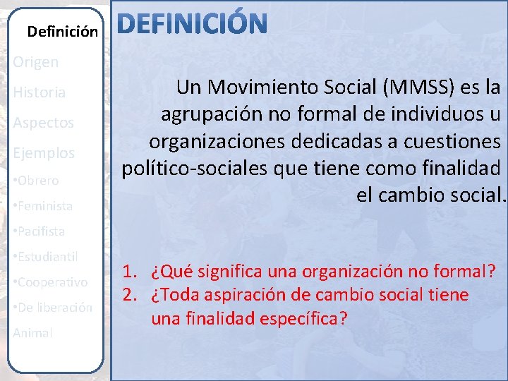 Definición Origen Historia Aspectos Ejemplos • Obrero • Feminista Un Movimiento Social (MMSS) es