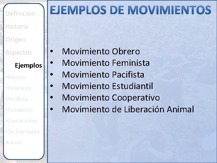 Definición Historia Origen Aspectos Ejemplos • Obrero • Feminista • Pacifista • Estudiantil •