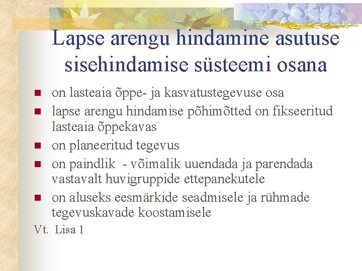 Lapse arengu hindamine asutuse sisehindamise süsteemi osana n n n on lasteaia õppe- ja