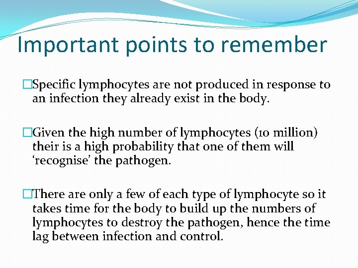 Important points to remember �Specific lymphocytes are not produced in response to an infection