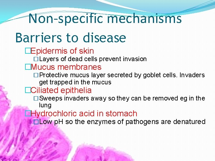 Non-specific mechanisms Barriers to disease �Epidermis of skin �Layers of dead cells prevent invasion